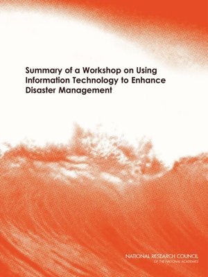 cover image of Summary of a Workshop on Using Information Technology to Enhance Disaster Management